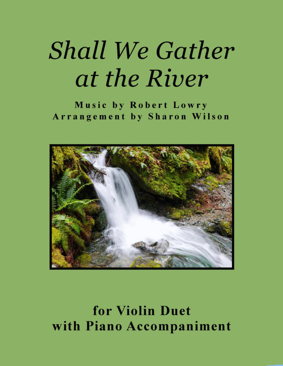 Shall We Gather at the River (for Violin Duet with Piano accompaniment) (arr. Sharon Wilson)