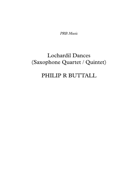 Lochardil Dances (Saxophone Quartet / Quintet) - Score