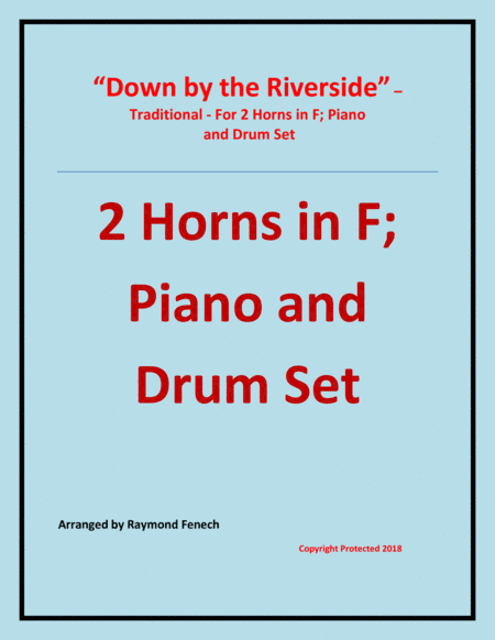 Down by the Riverside - Traditional - 2 Horns in F; Piano and Drum Set - Intermediate level (arr. Raymond Fenech)