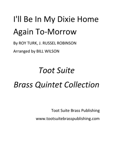 I'll Be In My Dixie Home Again To-Morrow (arr. Bill Wilson)