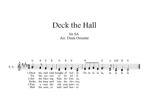 Deck the Hall ( SA - E major - one staff - with chords - no piano) (arr. Duda Oriontte)