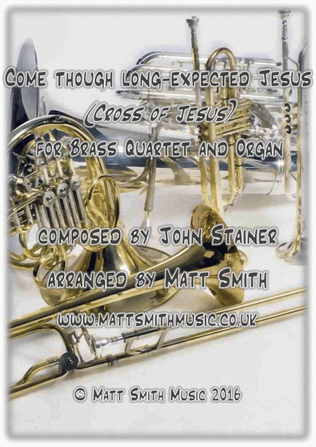Come thou long-expected Jesus (Cross of Jesus) by John Stainer - BRASS QUARTET/QUINTET & ORGAN (arr. Matt Smith)
