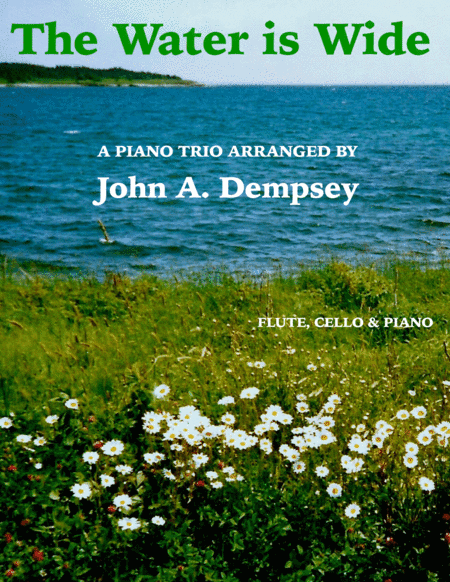 The Water is Wide (Trio for Flute, Cello and Piano) (arr. John A. Dempsey)