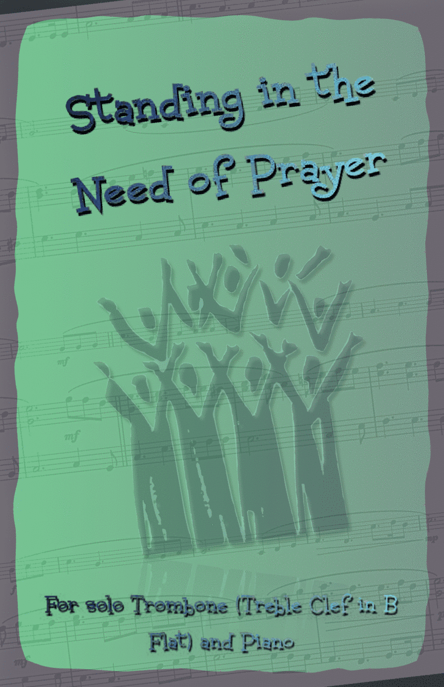 Standing in the Need of Prayer, Gospel Hymn for Trombone (Treble Clef in B Flat) and Piano (arr. David McKeown)