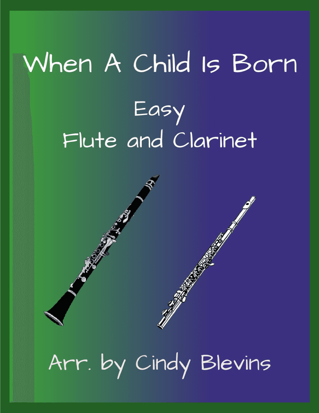 When A Child Is Born (arr. Cindy Blevins)