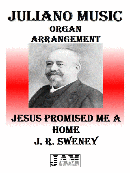JESUS PROMISED ME A HOME - J. R. SWENEY (HYMN - EASY ORGAN) (arr. Juliano Music)
