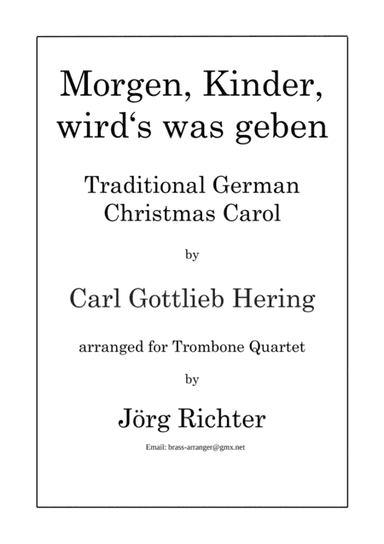 Tomorrow, children,there will be something (Morgen, Kinder, wird’s was geben) for Trombone Quartet (arr. Jörg Richter)