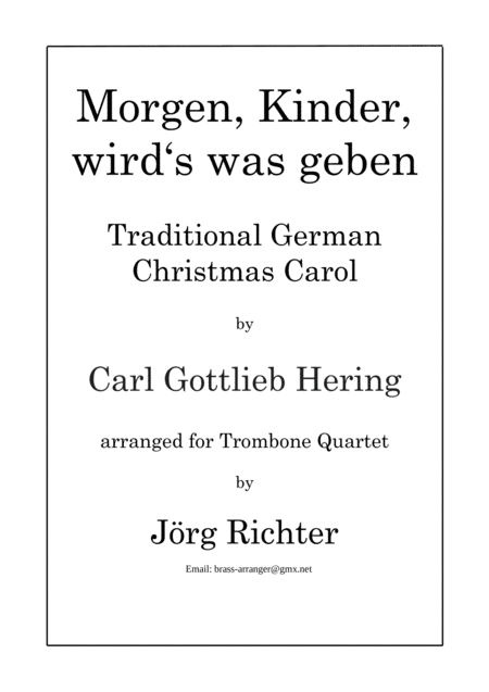 Tomorrow, children,there will be something (Morgen, Kinder, wird’s was geben) for Trombone Quartet (arr. Jörg Richter)