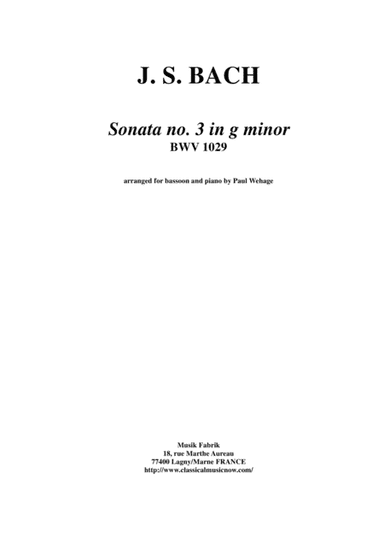 J. S. Bach: Viola da Gamba Sonata no. III in g minor, BWV 1029, arranged for bassoon and piano (arr. Paul Wehage)