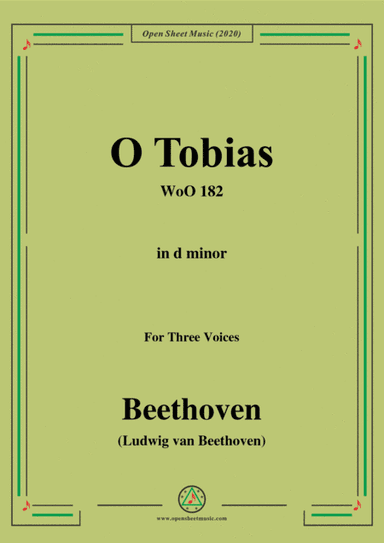 Beethoven-O Tobias,WoO 182,in d minor,for Three Voices (arr. MSM)