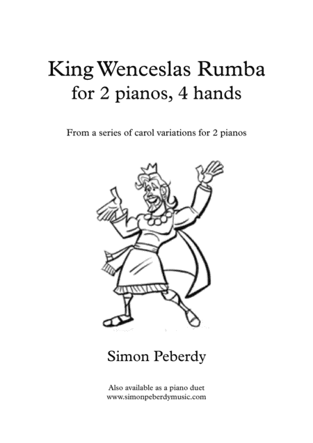 King Wenceslas Rumba, Christmas Carol variations for 2 pianos, 4 hands (arr. Simon Peberdy, based on Good King Wenceslas)