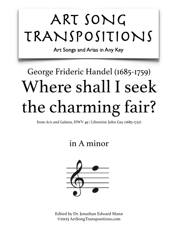 HANDEL: Where shall I seek the charming fair? (transposed to A minor) (arr. ArtSongTranspositions.com)
