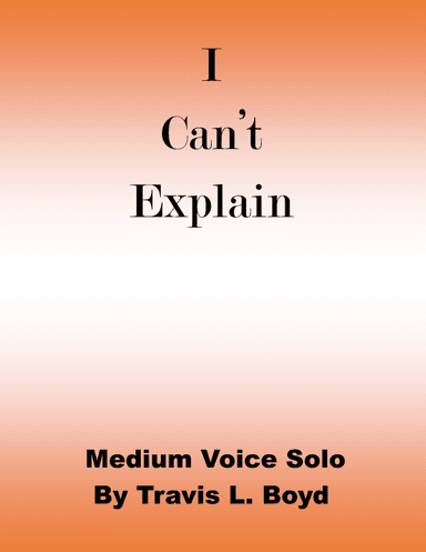 I Can't Explain (medium voice solo)