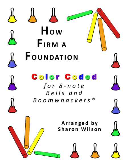 How Firm a Foundation (for 8-note Bells and Boomwhackers with Color Coded Notes) (arr. Sharon Wilson)