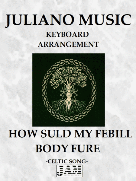 HOW SULD MY FEBILL BODY FURE (KEYBOARD ARRANGEMENT) - CELTIC SONG (arr. Juliano Music)