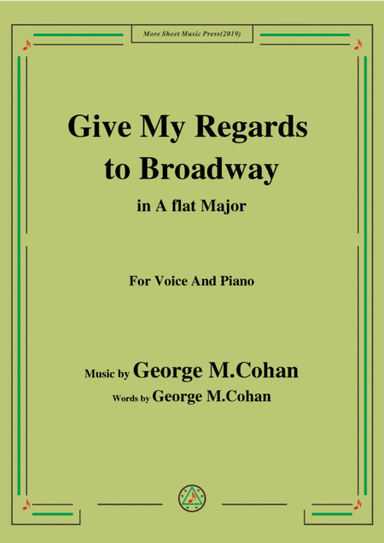 George M. Cohan-Give My Regards to Broadway,in A flat Major,for Voice&Piano (arr. MSM)