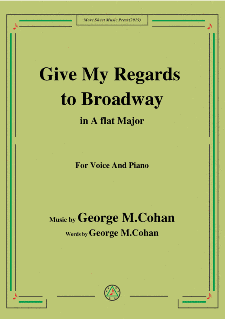 George M. Cohan-Give My Regards to Broadway,in A flat Major,for Voice&Piano (arr. MSM)