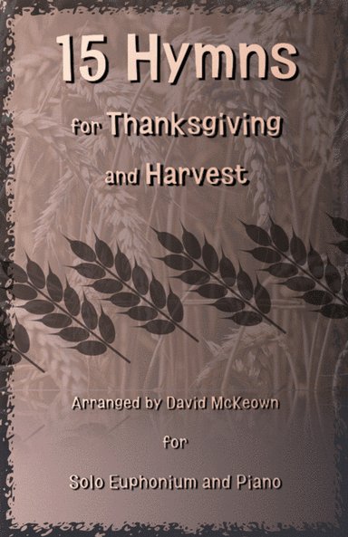 15 Favourite Hymns for Thanksgiving and Harvest for Euphonium and Piano (arr. David McKeown)