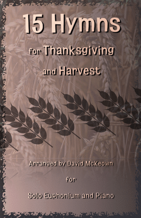 15 Favourite Hymns for Thanksgiving and Harvest for Euphonium and Piano (arr. David McKeown)