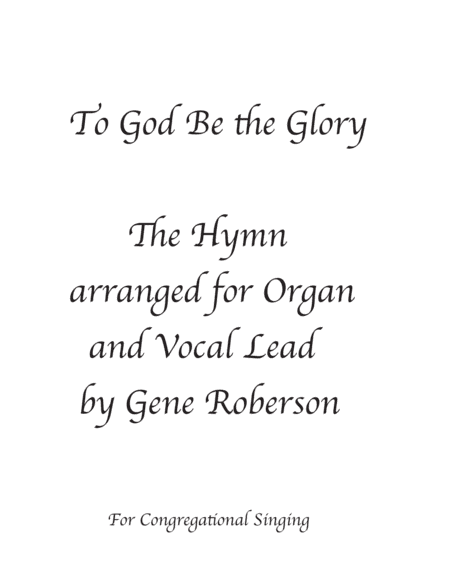 To God Be the Glory "The Hymn" with Organ (arr. Gene Roberson)