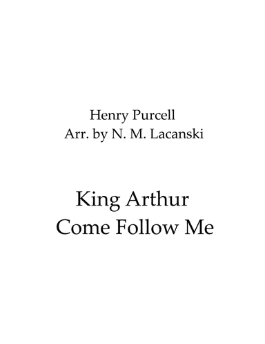 King Arthur Come Follow Me (arr. Nick Lacanski)