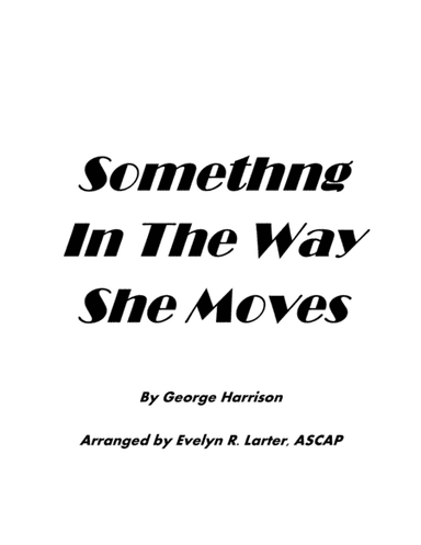 Something In The Way She Moves (arr. Evelyn R. Larter ASCAP)