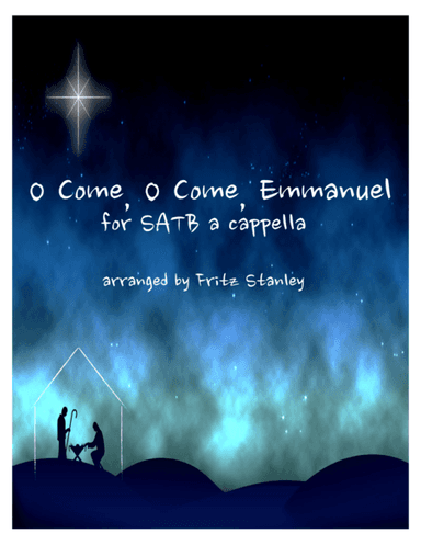 O COME, O COME, EMMANUEL - SATB A Cappella (arr. Fritz Stanley)