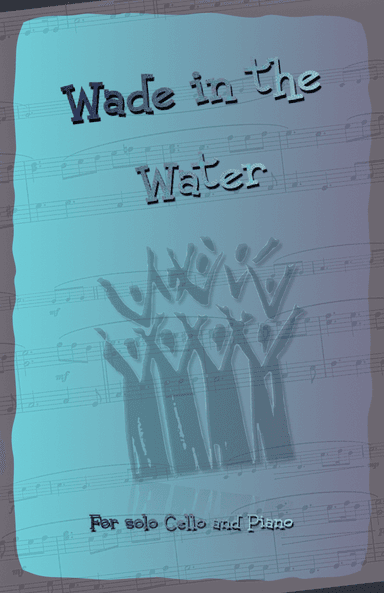Wade in the Water, Gospel Song for Cello and Piano (arr. David McKeown)