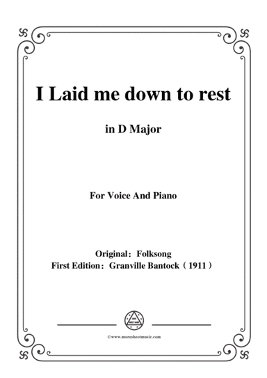Bantock-Folksong,I Laid me down to rest(Jeg lagde mig saa silde),in D Major,for Voice and Piano (arr. MSM)