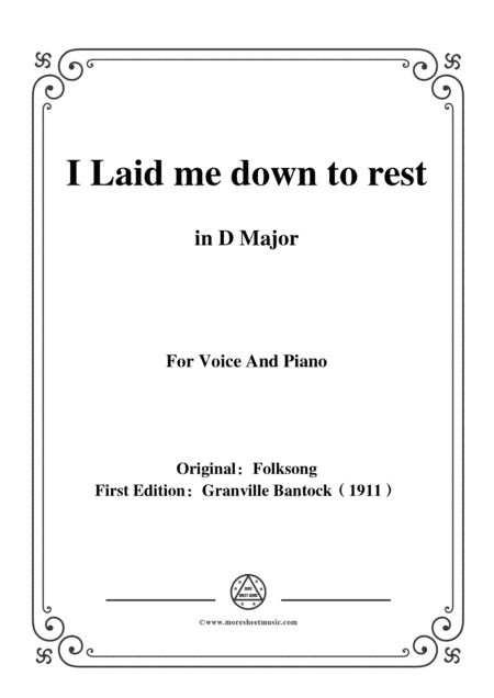 Bantock-Folksong,I Laid me down to rest(Jeg lagde mig saa silde),in D Major,for Voice and Piano (arr. MSM)