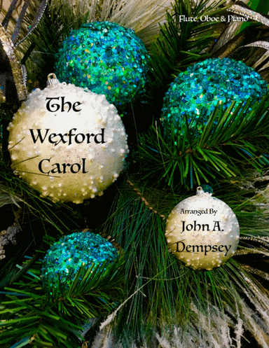 The Wexford Carol (Trio for Flute, Oboe and Piano) (arr. John A. Dempsey)