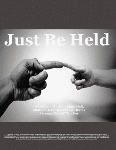 Just Be Held (arr. Jeff Tincher)