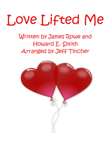 Love Lifted Me (arr. Jeff Tincher)
