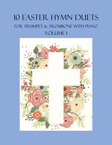 10 Easter Duets for Trumpet and Trombone with Piano Accompaniment - Volume 1 (arr. B. C. Dockery)