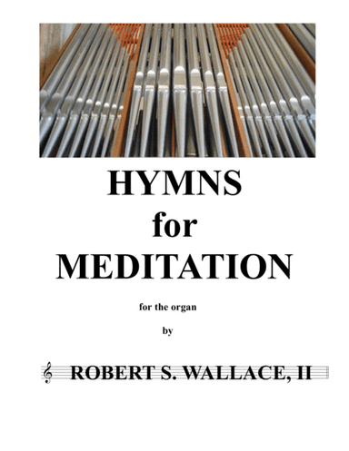 Hymns for Meditation (arr. RobertSWallace2)