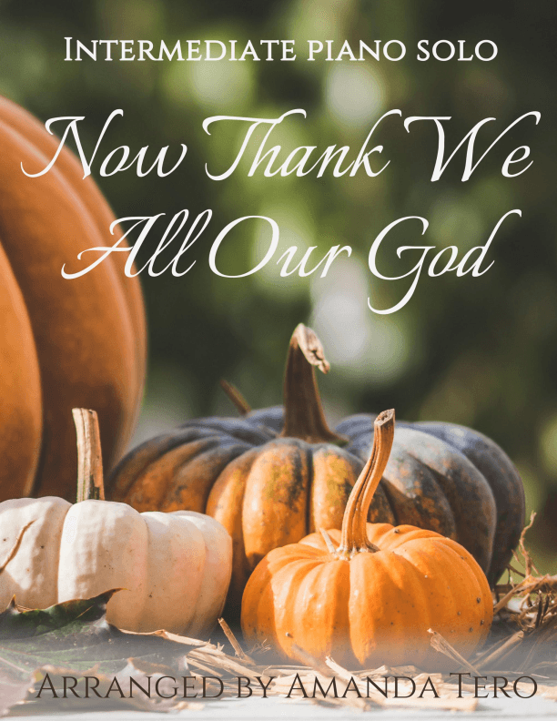 Now Thank We All Our God Intermediate Thanksgiving Piano Sheet Music Solo (arr. Amanda Tero)
