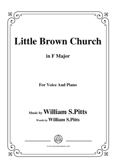 William S. Pitts-Little Brown Church,in F Major,for Voice and Piano (arr. MSM)