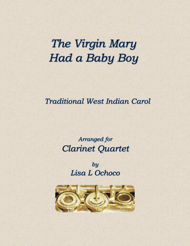 The Virgin Mary Had a Baby Boy for Clarinet Quartet (arr. Lisa L Ochoco)