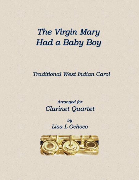 The Virgin Mary Had a Baby Boy for Clarinet Quartet (arr. Lisa L Ochoco)
