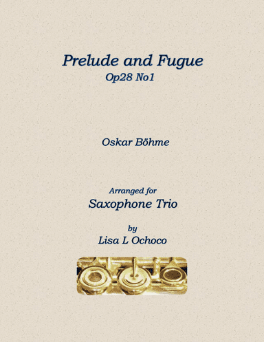 Prelude and Fugue Op28 No1 for Saxophone Trio (arr. Lisa L Ochoco)