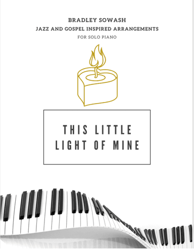 This Little Light of Mine - solo piano (arr. Bradley Sowash)
