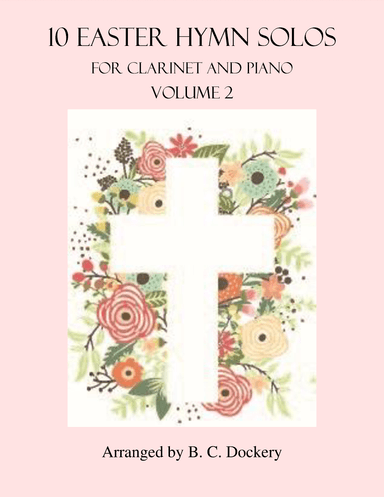 10 Easter Solos for Clarinet and Piano - Vol. 2 (arr. B. C. Dockery)