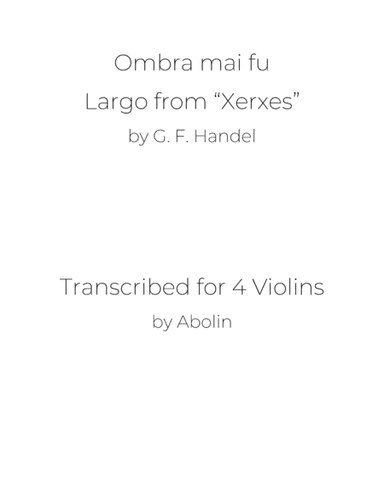 Handel: Ombra mai fu, Largo from "Xerxes" - arr. for Violin Quartet (arr. Abolin)