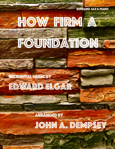 How Firm a Foundation (Soprano Sax and Piano) (arr. John A. Dempsey)
