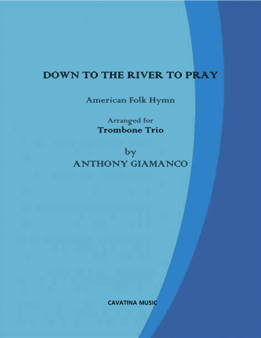 Down to the River to Pray (trombone trio) (arr. Anthony Giamanco)