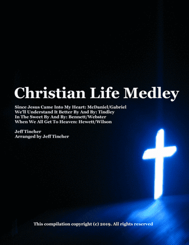 Christian Life Medley (arr. Jeff Tincher)