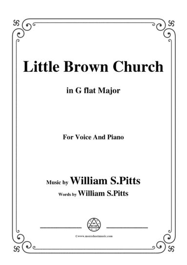 William S. Pitts-Little Brown Church,in G flat Major,for Voice and Piano (arr. MSM)