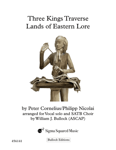 Three Kings Traverse Lands of Eastern Lore for Vocal Solo and SATB Choir (arr. William J. Bullock)