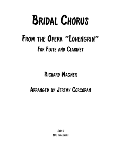 Bridal Chorus From the Opera "Lohengrin" for Flute and Clarinet (arr. Jeremy Corcoran)