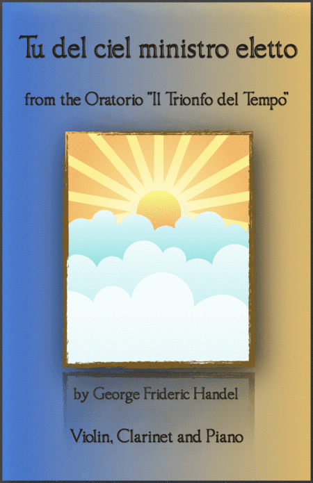 Tu del ciel ministro eletto, Aria by G F Handel, for Violin, Clarinet and Piano (arr. David McKeown)
